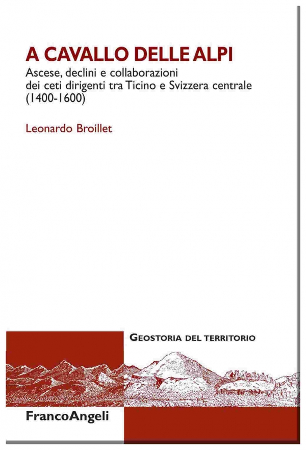 Aktuell: Broillet (Leonardo), A cavallo delle Alpi. Ascese, declini e collaborazioni dei ceti dirigenti tra Ticino e Svizzera centrale (1400-1600), Franco Angeli, 2014.