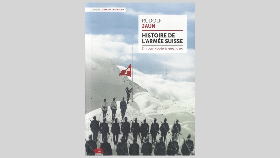 OPINION - Histoire de l’armée suisse  Du XVIIe siècle à nos jours - Une recension du livre de Rudolf Jaun