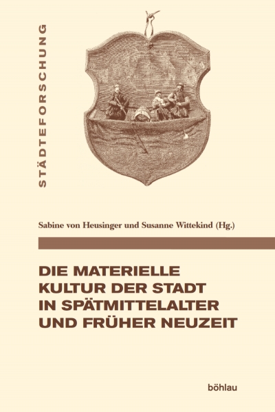 Regula Schmid - Der Harnisch im Haushalt - Waffen als Indikatoren und als Triebkräfte sozialen Wandels in der mittelalterlichen Stadt