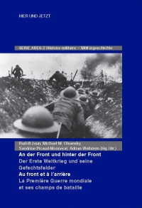Au front et à l'arrière Der Erste Weltkrieg und seine Gefechtsfelder / La Première Guerre mondiale et ses champs de bataille
